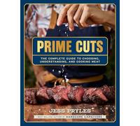 Prime Cuts: The essential guide to choosing, cooking and enjoying meat: The complete guide to choosing, understanding and cooking meat