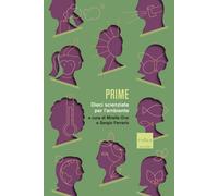 Prime. Dieci scienziate per l'ambiente - Orsi Mirella, Ferraris Sergio