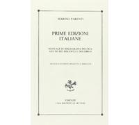 Prime edizioni italiane. Manuale di bibliografia pratica ad uso dei bibliofili e dei librai