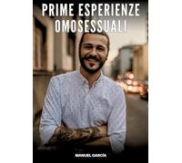 Prime Esperienze Omosessuali: Racconti Erotici Gay Espliciti in Italiano per Adulti: 24
