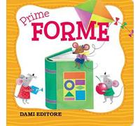 Prime forme. Ediz. a colori