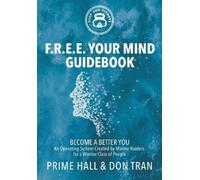 Prime Hall Don Tran F.R.E.E. Your Mind Guidebook (Tascabile)