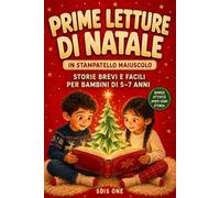 Prime Letture di Natale in Stampatello Maiuscolo: Storie brevi e facili per bambini di 5-7 anni, con attività dopo ogni storia per imparare a leggere