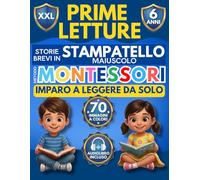 Prime Letture Metodo Montessori XXL: 35 Storie in Stampatello Maiuscolo per Bambini di 6 Anni con Legenda Illustrata, 70 Immagini, Audiolibro, Schede Parole e Diploma per Imparare a Leggere da Soli