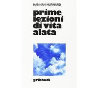 Prime lezioni di vita alata. Meditazioni