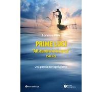 Prime luci. «All'aurora io ti cerco» (Sal 62). Una parola per ogni giorno
