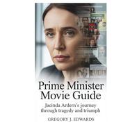 Prime Minister movie guide: Jacinda Ardern’s Journey Through Tragedy and Triumph