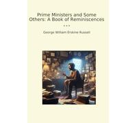 Prime Ministers and Some Others: A Book of Reminiscences