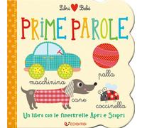 Prime parole. Un libro con le finestrelle apri e scopri. Libri bebè. Ediz. a colori