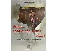 Prime... sebben che siamo donne. Storie di italiane all'avanguardia