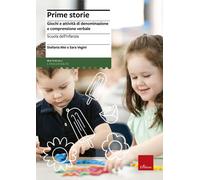 Prime storie. Giochi e attività di denominazione e comprensione verbale. S...