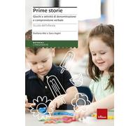 Prime storie. Giochi e attività di denominazione e comprensione verbale. S...