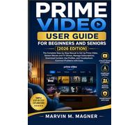 Prime Video User Guide for Beginners and Seniors (2026 Edition): The Complete Step-by-Step Manual to Set Up Prime Video, Stream Movies and TV Shows, Manage Subscriptions, and fix common issues: 7