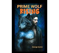 PRIME WOLF RAISING: A dark wolf-shifter mystery steeped in ancient alien power