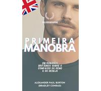 Primeira Manobra: Um romance britânico sobre o compasso do remo e do desejo: 6