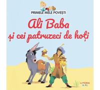 Primele mele povesti. Ali Baba si cei patruzeci de hoti