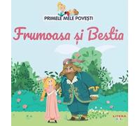 Primele mele povesti. Frumoasa si bestia