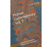 Primer Commentary Vol. 7: Galatians, Ephesians, Philippians, Colossians