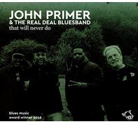 John Primer & The Real Deal Blues Band – That Will Never Do – CD