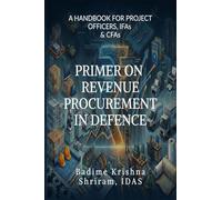 Primer on Revenue Procurement in Defence: A HANDBOOK FOR PROJECT OFFICERS, IFAs and CFAs
