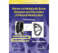 Primer on the Metabolic Bone Diseases and Disorders of Mineral Metabolism: Print + eBook with Multimedia