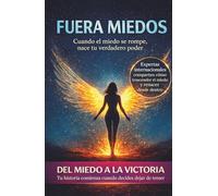 Primera Antología Fuera Miedos: Cuando el miedo se rompe, nace tu verdadero poder