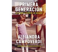 Primera generación: la carga invisible de ser pionera (Memorias) / First Gen (A Memoir)
