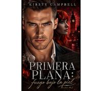 Primera plana: fuego bajo la piel