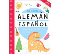 Primeras 200 palabras en alemán y español diccionario para niños: Aprender alemán libros para principiantes, Bücher Wörterbuch Deutsch Spanisch für Kinder