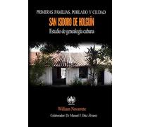 Primeras familias, poblado y ciudad de San Isidoro de Holguín: Estudio de genalogía cubana