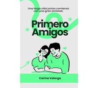 Primero amigos: Una larga vida juntos comienza con una gran amistad.