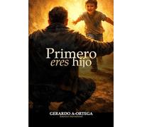 PRIMERO ERES HIJO: El diseño de la paternidad apostolica: 4