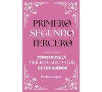 Primero yo, segundo yo, tercero yo: Construye la Mujer de Alto Valor de tus sueños