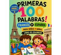 PRIMERS 100 PALABRAS ESPAÑOL Y FRANCES.: PARA NIÑOS Y NIÑAS. LIBRO PARA COLOREAR