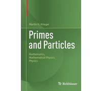 Primes and Particles: Mathematics, Mathematical Physics, Physics