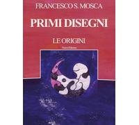 Primi disegni. Le origini. Nuova ediz.