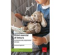 Primi esercizi di lettura. Avviamento alla comprensione del testo