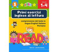 Primi esercizi inglese di lettura comprensione del testo in lingua English Italiano Persiano: Un programma stimolare e potenziare le abilità di ... alunni del primo ciclo della scuola primaria