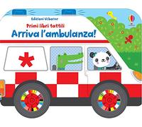 Primi libri tattili su ruote - Arriva l'ambulanza