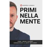 PRIMI NELLA MENTE: Come i brand vincenti conquistano la mente dei clienti