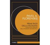 Primi passi della filosofia. Lezioni sull'origine della filosofia occidentale