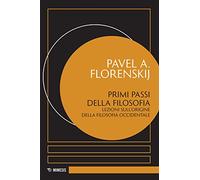 Libri Florenskij Pavel Aleksandrovic - Primi Passi Della Filosofia. Lezioni Sull