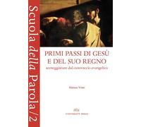 Primi passi di Gesù e del suo regno. Sceneggiature dal canovaccio evangeli...
