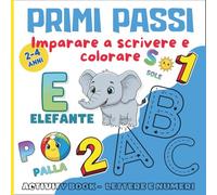 Primi Passi: Imparare a scrivere e colorare: Activity book per bambini - disegni facili da colorare, lettere e numeri; Favola per imparare a gestire la rabbia.