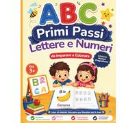 Primi Passi: Lettere e Numeri: Libro di Attività Educative per Bambini dai 3 Anni - Alfabeto, Numeri da 0 a 20, Pregrafismo, Tracciamento e Disegni da Colorare