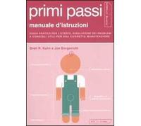 Primi passi. Manuale d'istruzioni. Guida pratica per l'utente, risoluzione dei problemi e consigli utili per una corretta manutenzione. Ediz. illustrata