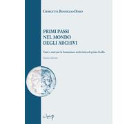 Primi passi nel mondo degli archivi. Temi e testi per la formazio