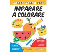 Primi passi per imparare a colorare. Ediz. a colori