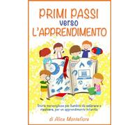 Primi Passi Verso L’apprendimento: Storie meravigliose per bambini da colorare e risolvere, per un apprendimento infantile divertente.