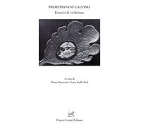 Primi piani su Calvino. Esercizi di (ri)lettura - Benzoni P. (cur.); Poli ...
